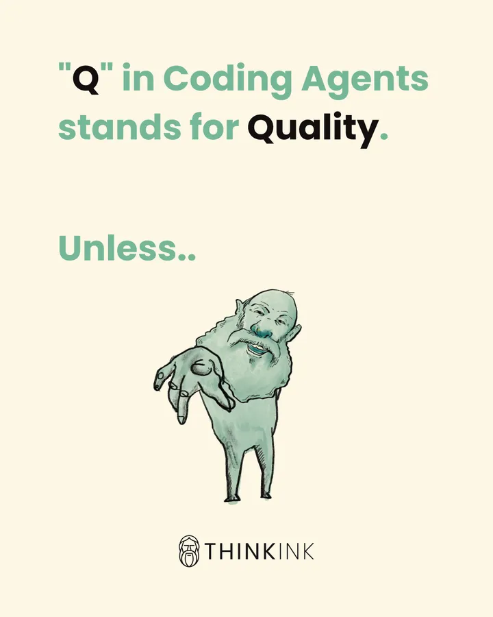 "Q" in Coding Agents Stands for Quality?